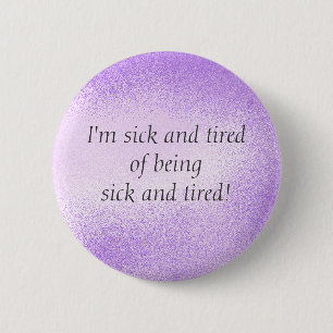 Sick and Tired - pin