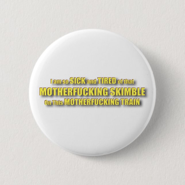 Sick and Tired Pin! 2 Inch Round Button (Front)