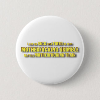 Sick and Tired Pin! 2 Inch Round Button