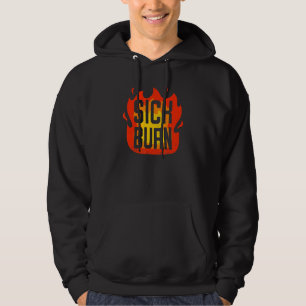 Sick Burn   Flaming Sarcastic Insults Comments Hoodie
