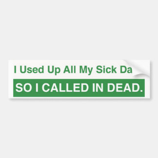 Sick Days Bumper Sticker