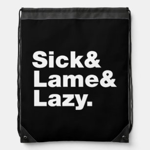 Sick & Lame & Lazy. Drawstring Bag