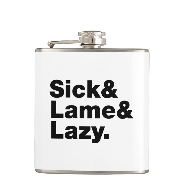 Sick & Lame & Lazy. Hip Flask (Front)
