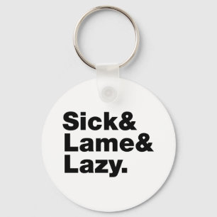 Sick & Lame & Lazy. Keychain