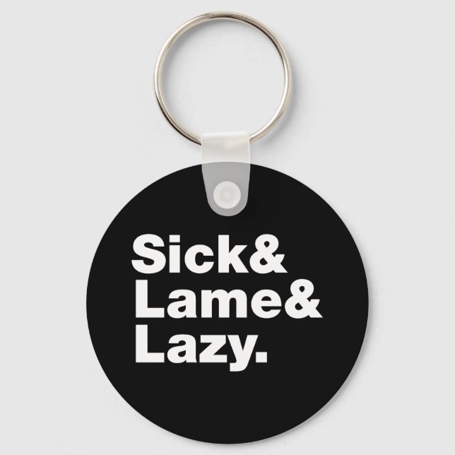 Sick & Lame & Lazy. Keychain (Front)