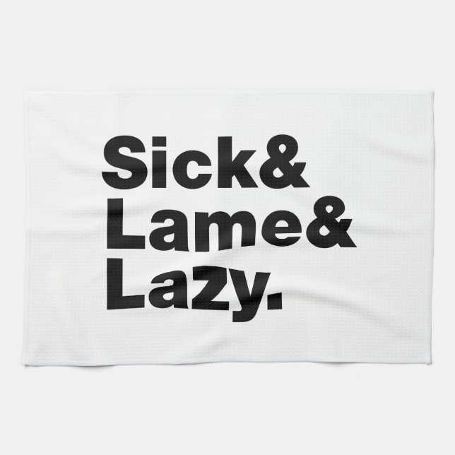 Sick & Lame & Lazy. Kitchen Towel (Horizontal)