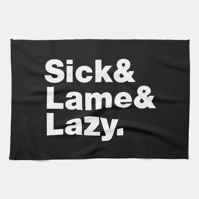 Sick & Lame & Lazy. Kitchen Towel (Horizontal)