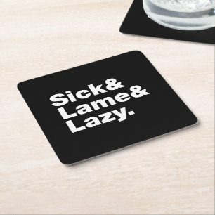 Sick & Lame & Lazy. Square Paper Coaster
