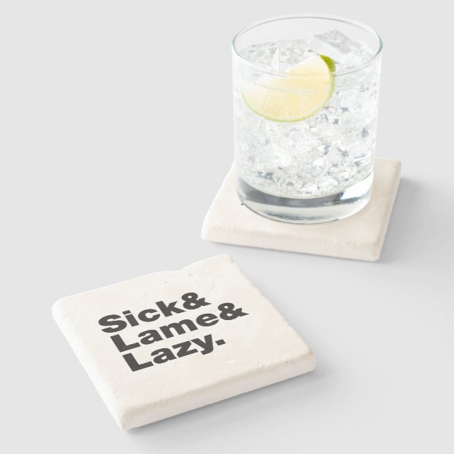Sick & Lame & Lazy. Stone Coaster (Side)