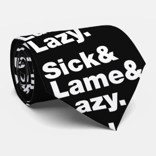 Sick & Lame & Lazy. Tie