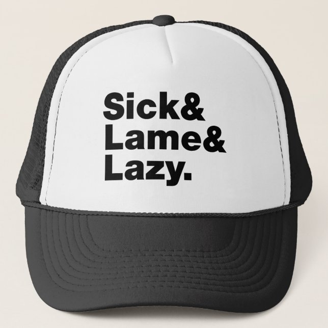 Sick & Lame & Lazy. Trucker Hat (Front)