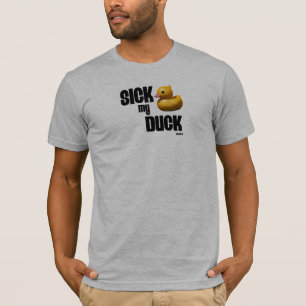 Sick my duck T-Shirt