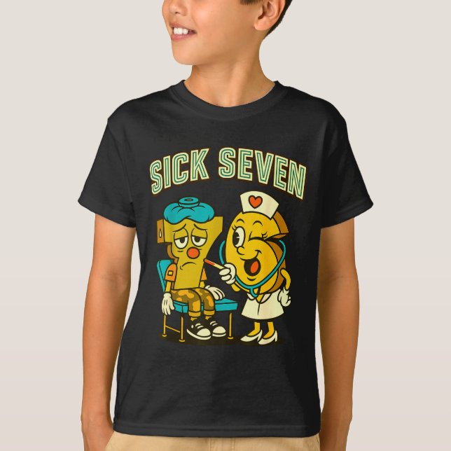 Sick Seven 67 Funny Meme Sick 7 And Nurse 6 Six Se T-Shirt (Front)