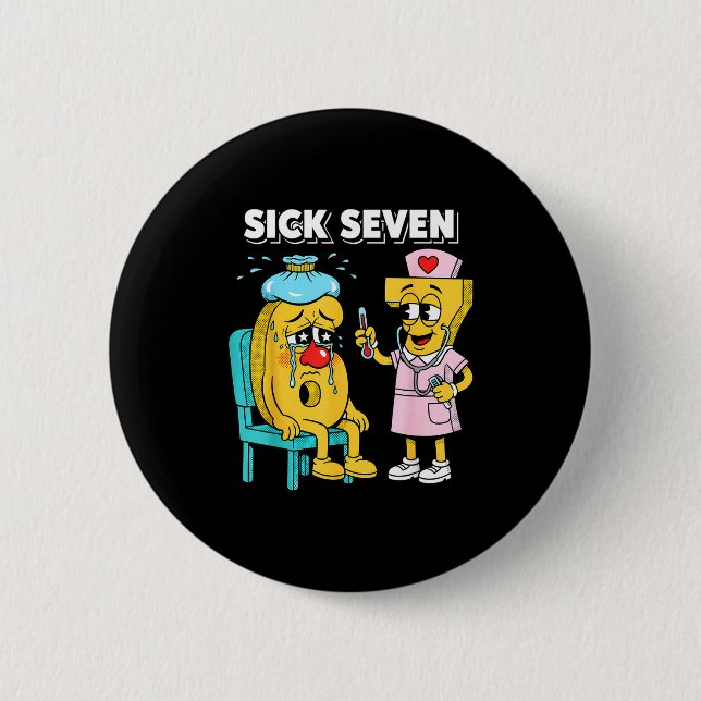 Sick Seven Meme Six Seven Sick 7 Funny Nurse Women 2 Inch Round Button (Front)