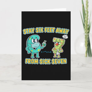 Sick Seven Stay 6 Feet Away From Sick 7 Six Seven Card