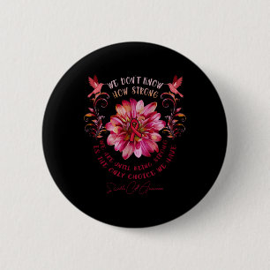 Sickle Cell Awareness Flower We Don't Know How Str 2 Inch Round Button