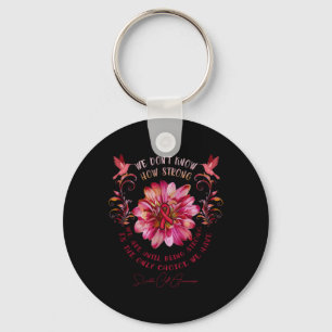 Sickle Cell Awareness Flower We Don't Know How Str Keychain