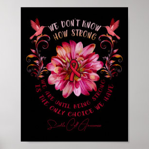 Sickle Cell Awareness Flower We Don't Know How Str Poster