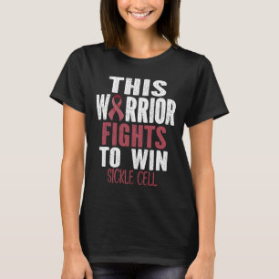 Sickle Cell Awareness This Warrior Fights To Win S T-Shirt