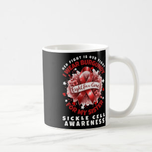 Sickle Cell Her Fight Is My Fight Sister Support S Coffee Mug
