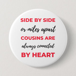 Side By Side Or Miles Apart Cousins Are Always 2 3 Inch Round Button
