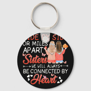 Side By Side Or Miles Apart Sisters Be Connected Keychain