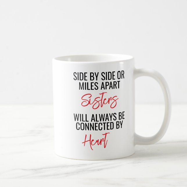 Side By Side or Miles Apart Sisters Will Always Be Coffee Mug (Right)