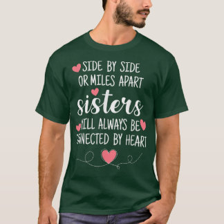 Side By Side Sisters Will Always Be Connected By H T-Shirt