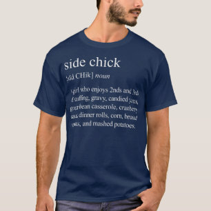 Side Chick Definition, Funny Side Chick Thanksgivi T-Shirt