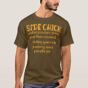 Side Chick Kinda Girl Who Loves Thanksgiving Dinne T-Shirt