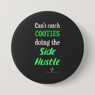 Side Hustle Cooties Neon Green Text 3 Inch Round Button