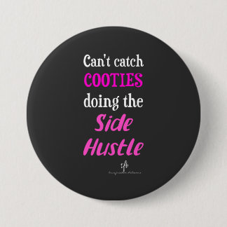 Side Hustle Cooties Neon Pink Text 3 Inch Round Button