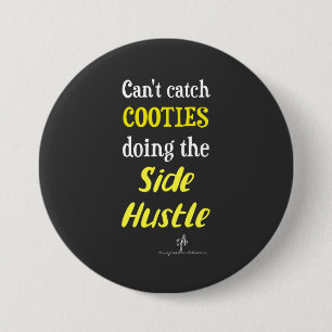 Side Hustle Cooties Neon Yellow Text  3 Inch Round Button