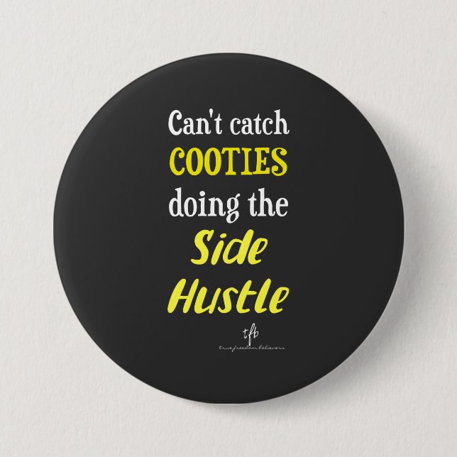 Side Hustle Cooties Neon Yellow Text  3 Inch Round Button (Front)