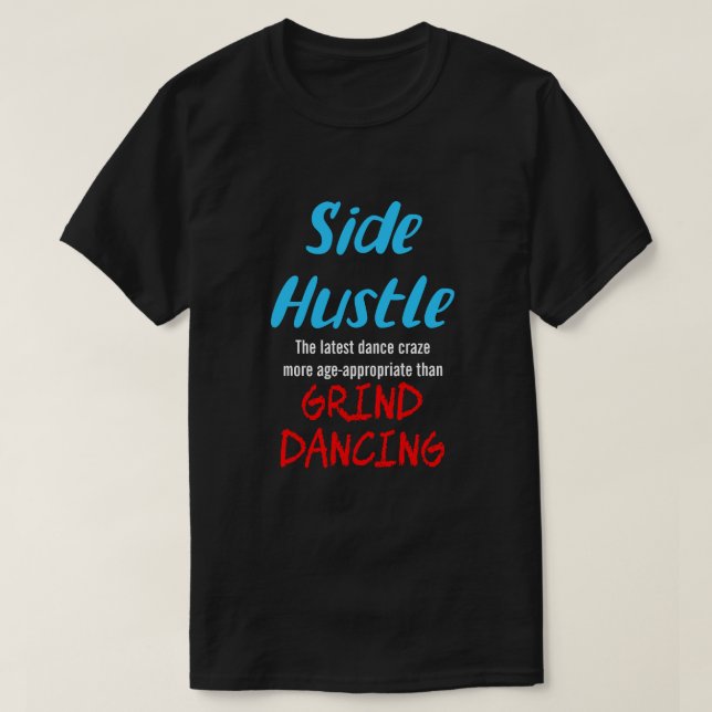 Side Hustle vs. Grind Dancing Neon Bl. Text Uni. T-Shirt (Design Front)