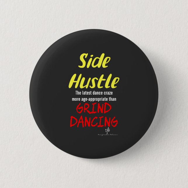 Side Hustle vs. Grind Dancing Neon Yellow Text But 2 Inch Round Button (Front)
