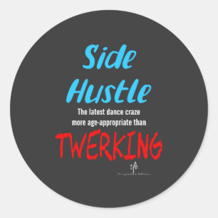 Side Hustle vs. Twerking Neon Blue Text Sm. Classic Round Sticker