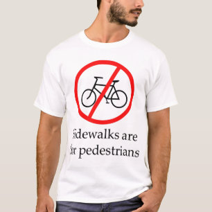 Sidewalks are for pedestrians T-Shirt