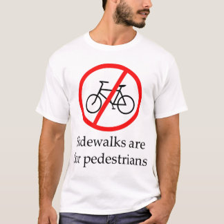 Sidewalks are for pedestrians T-Shirt
