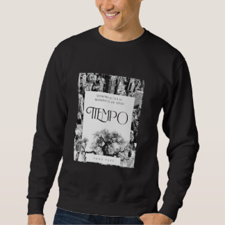 Siempre Llega El Momento De Todo Tiempo Sweatshirt