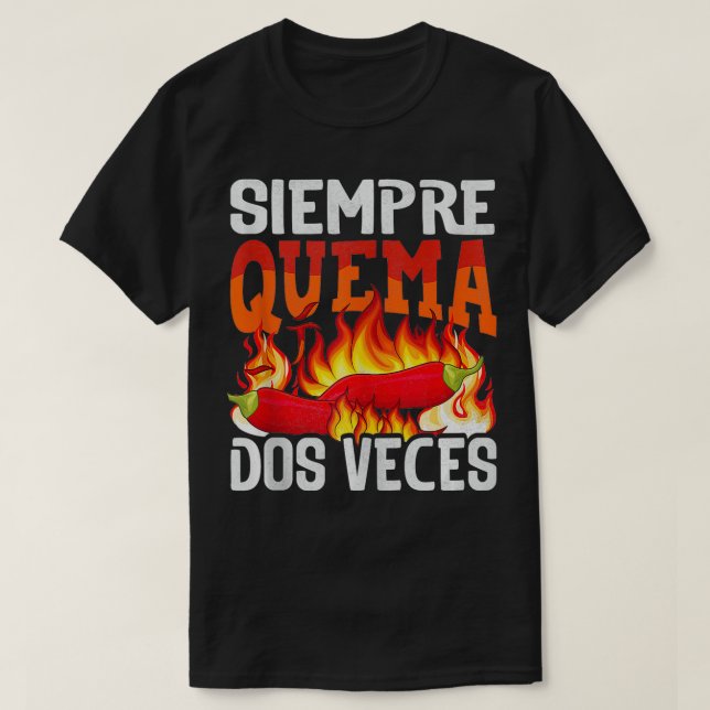 Siempre Quema Dos Veces Chili Chef Spicy Sauce  3  T-Shirt (Design Front)