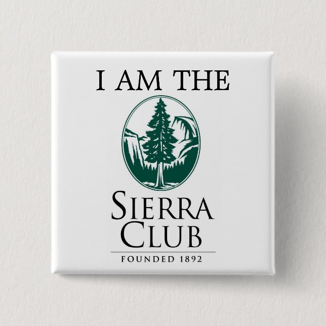 Sierra Club, I AM THE 2 Inch Square Button (Front)