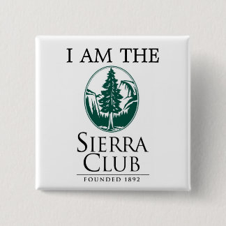 Sierra Club, I AM THE 2 Inch Square Button