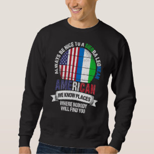 Sierra Leonean American We know Places where Leone Sweatshirt