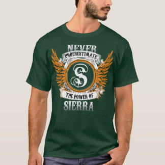 Sierra Name Shirt Never Underestimate The Power Of