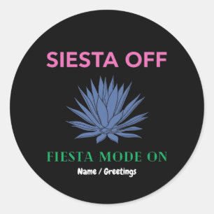 Siesta Off Fiesta Mode On Agave Art Classic Round Sticker