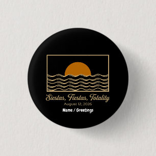 Siestas Fiestas Totality Spain Solar Eclipse 2026 1 Inch Round Button