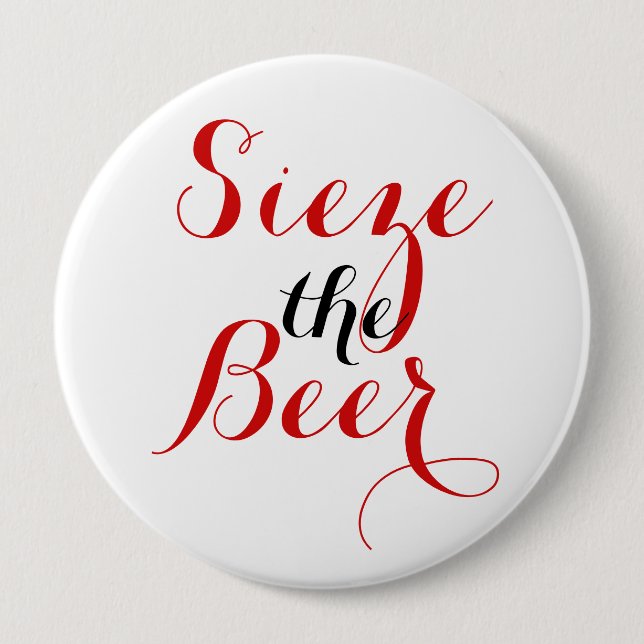 Sieze the Beer Round 4 Inch Round Button (Front)