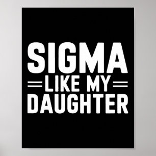 Sigma Like My Daughter Father's Day Mother's Day D Poster