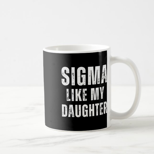 Sigma Like My Daughter Funny Dad Fathers Day Dad J Coffee Mug (Right)